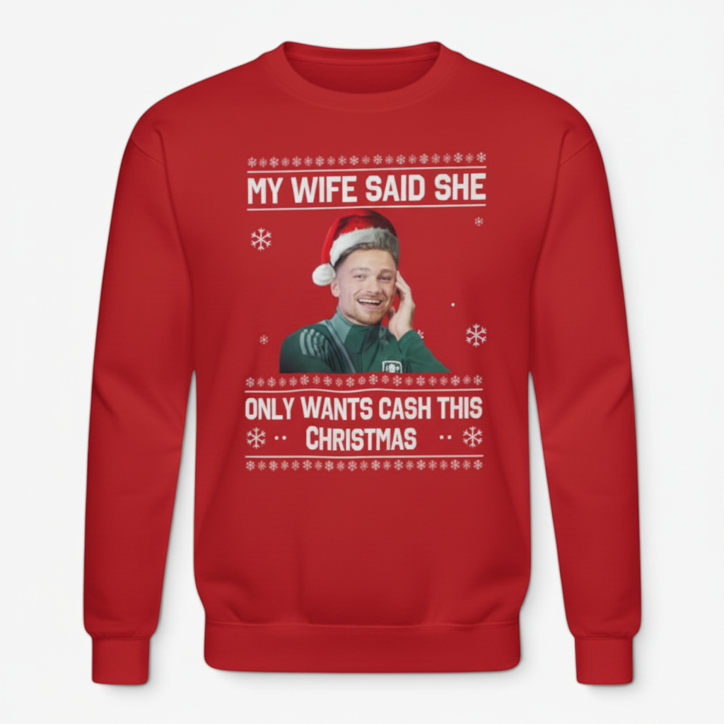 Funny Matty Cash football Christmas jumper with “My Wife Said She Only Wants Cash This Christmas” design