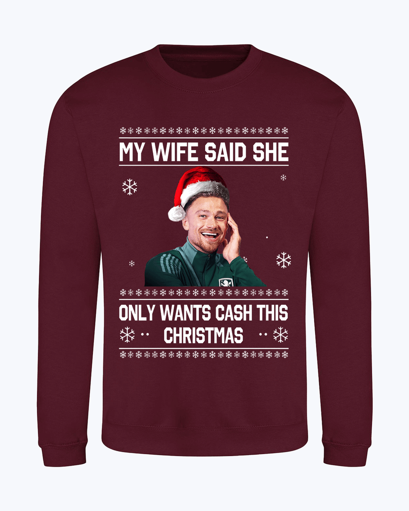 "My Wife Said She Only Wants Cash This Christmas" Matty Cash funny Crew Neck Christmas Jumper