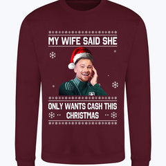 "My Wife Said She Only Wants Cash This Christmas" Matty Cash funny Crew Neck Christmas Jumper