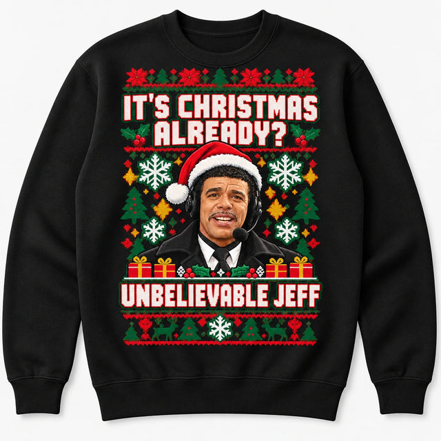 Black Chris Kamara It's Christmas Already Unbelievable Jeff Christmas jumper flat lay