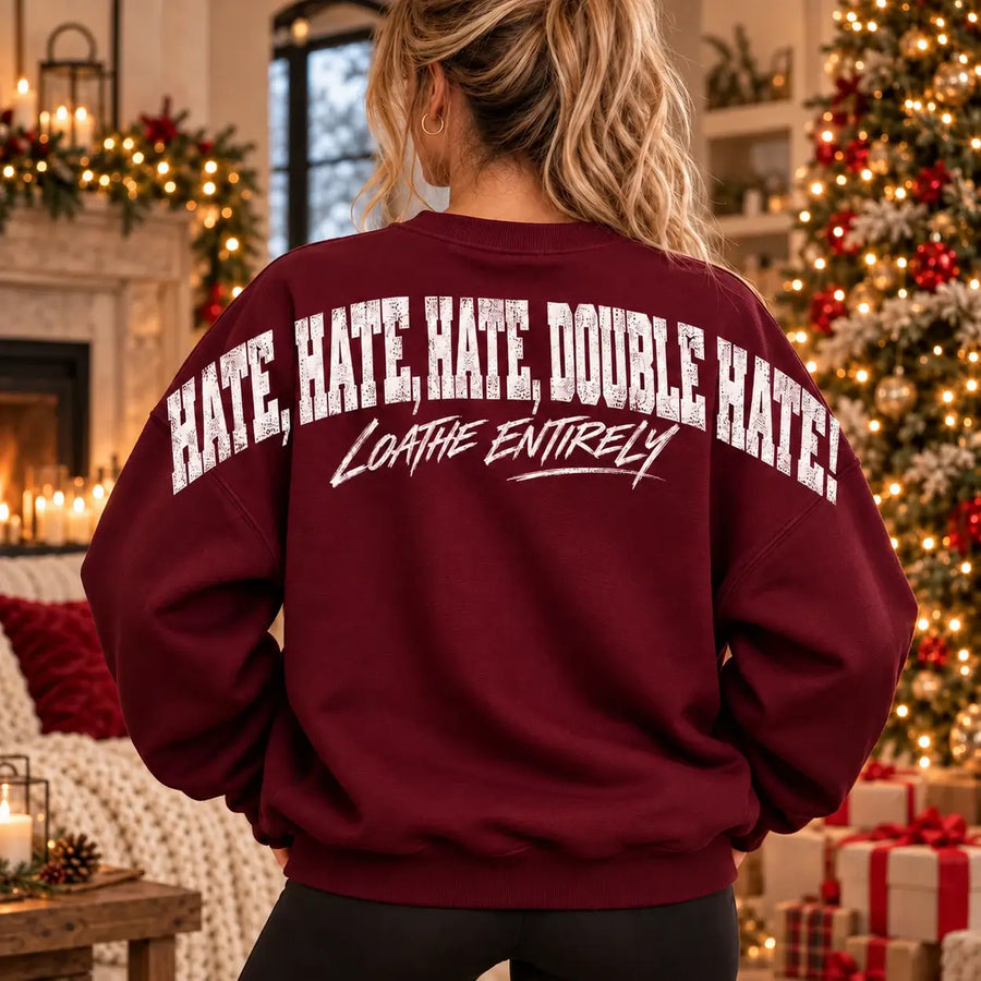Burgundy crew neck jumper with large back print Hate Hate Hate Double Hate Loathe Entirely Christmas slogan, Printora