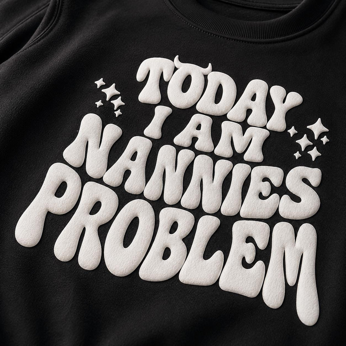 Nannies Problem 3D puff vinyl jumper front print