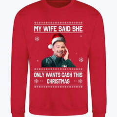 "My Wife Said She Only Wants Cash This Christmas" Matty Cash funny Crew Neck Christmas Jumper