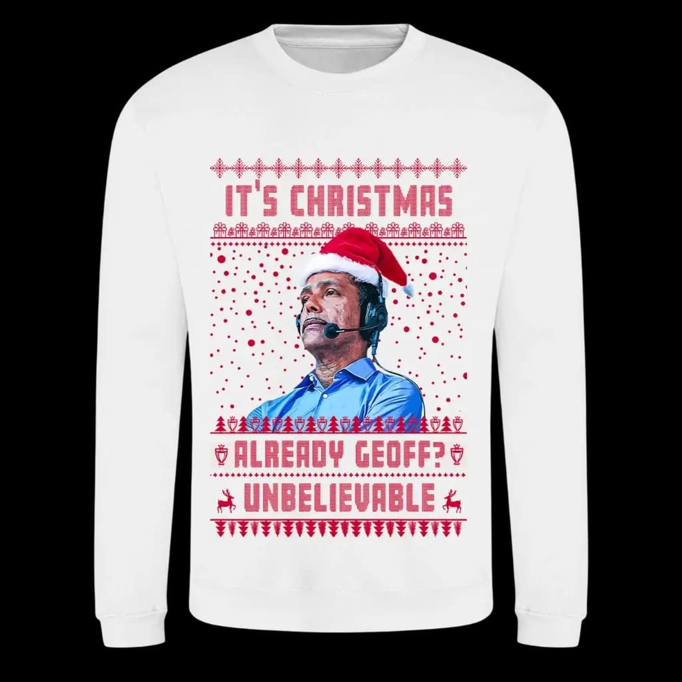 White jumper — Chris Kamara Christmas Jumper "It's Christmas Already Geoff? Unbelievable" - Football Fan Sweater