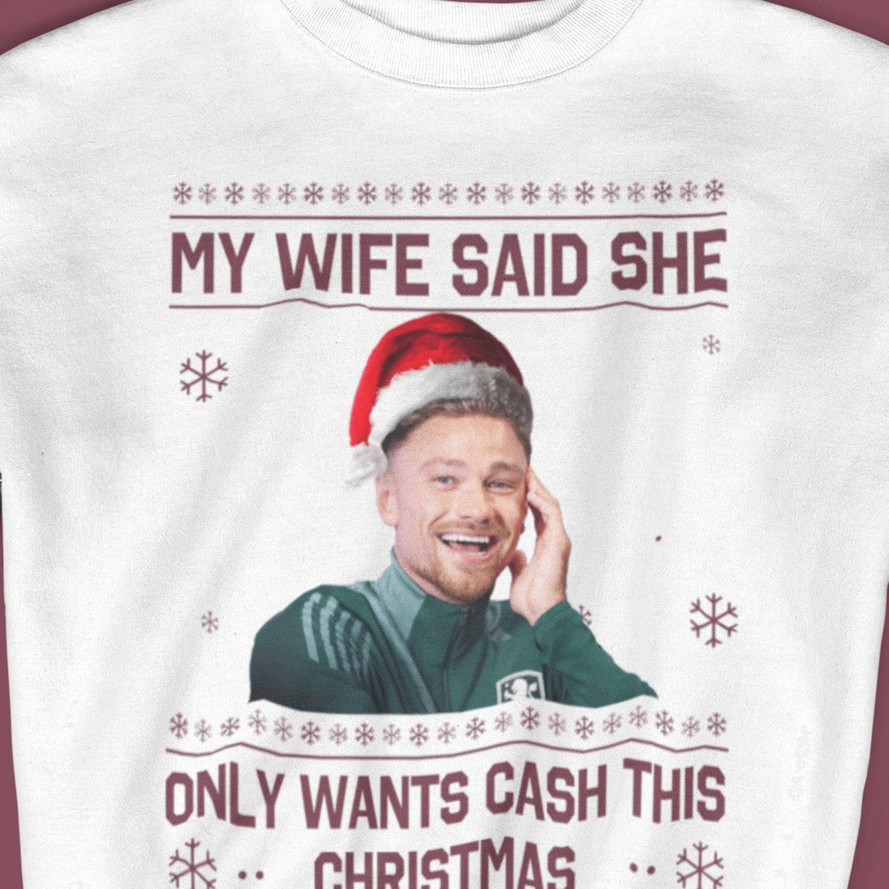 "My Wife Said She Only Wants Cash This Christmas" Matty Cash funny Crew Neck Christmas Jumper